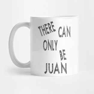 There can only be juan Mug